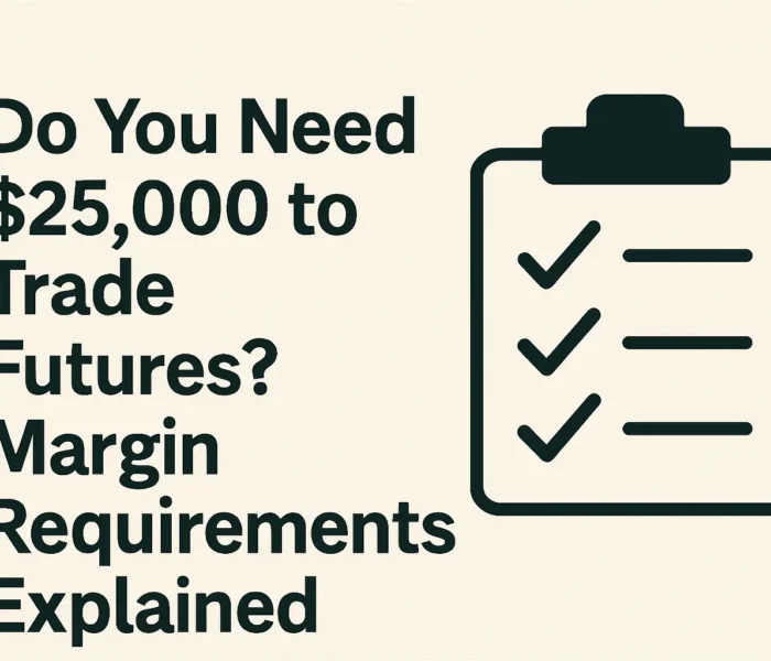 Do_You_Need_25000_to_Trade_Futures_Margin_Requirements_Explained_v2